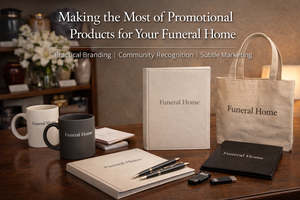 Making the Most of Promotional Products for Your Funeral Home