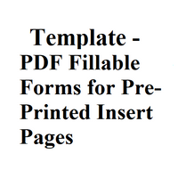 Template - PDF Fillable Forms for Pre-Printed Insert Pages